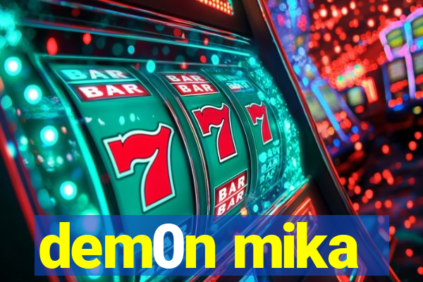 dem0n mika